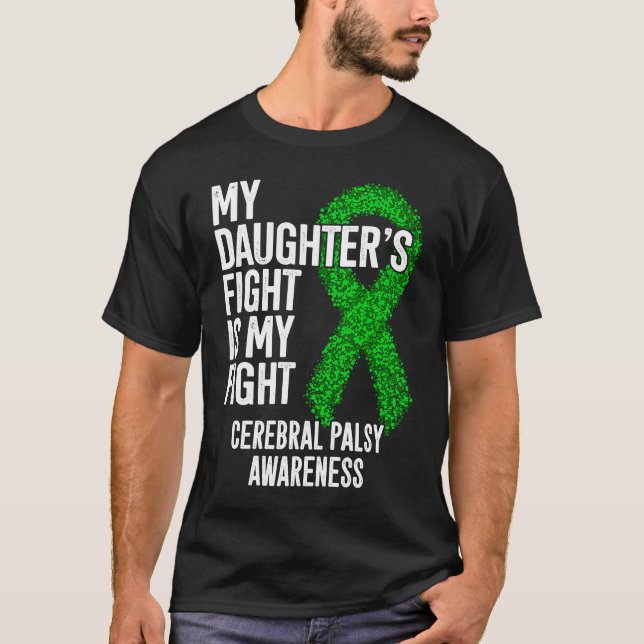 CP My Daughter's Fight Is My Fight Cerebral Palsy  T-Shirt (Front)