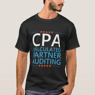 Cpa Audit Tax Pner Quote Pun Accounting Auditor T-Shirt
