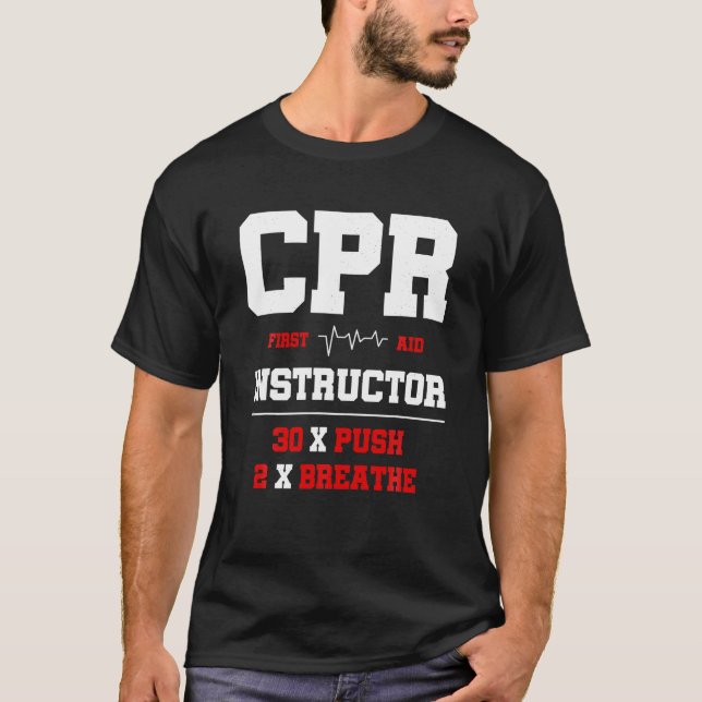 CPR Instructor First Aid Instructor Funny CPR Trai T-Shirt (Front)