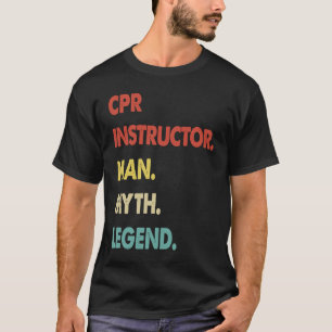 CPR Instructor Man Myth Legend  1 T-Shirt