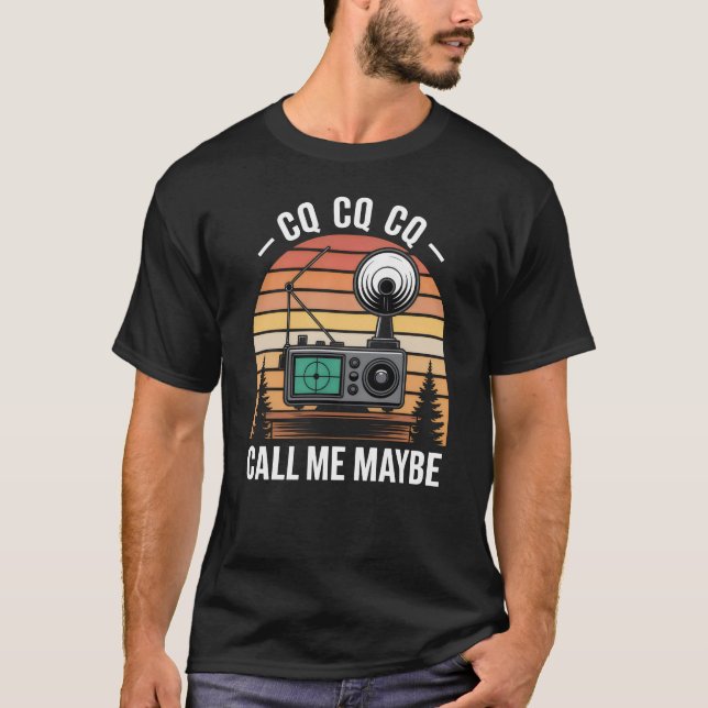 CQ Call Me Maybe - Ham Radio T-Shirt (Front)
