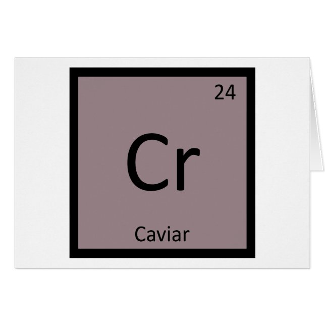 Cr - Caviar Appetizer Chemistry Periodic Table (Front Horizontal)