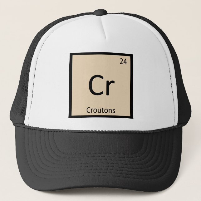 Cr - Croutons Chemistry Periodic Table Symbol Trucker Hat (Front)