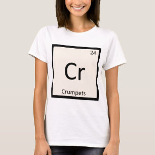 Cr - Crumpets Chemistry Periodic Table Symbol T-Shirt