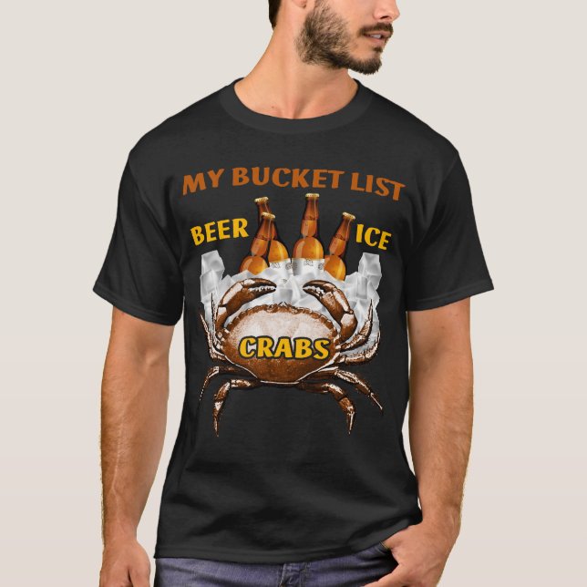 Crab Boil Gift Seafood Bucket List Beer Ice Crabs T-Shirt (Front)