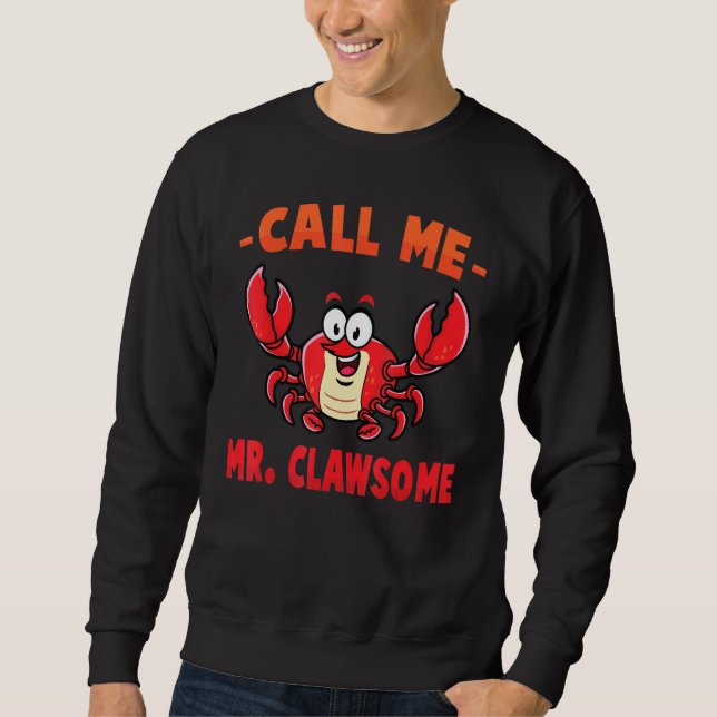 Crab  Call Me Mr Clawsome  Lobster  Shellfish  Che Sweatshirt (Front)