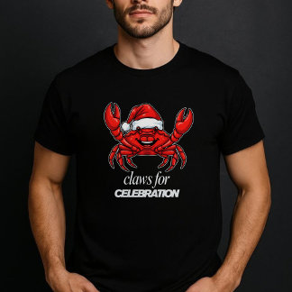 Crab Christmas party - Claws for Celebration T-Shirt