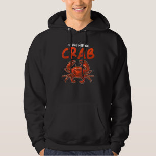 Crab Crab Quote I´d Rather Be Crab Hoodie