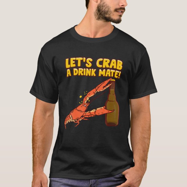 Crab - Funny Drink Beer Pun - Beach Ocean Art T-Shirt (Front)
