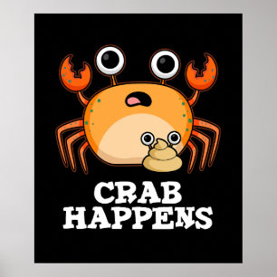 Crab Happens Funny Animal Pun Dark BG Poster