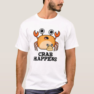 Crab Happens Funny Animal Pun T-Shirt