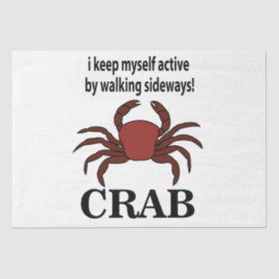 Crab I Keep Myself Active By Walking Sideways Crab Tissue Paper