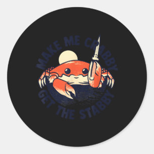 Crab Make Me Crabby Get The Stabby Cute  Classic Round Sticker