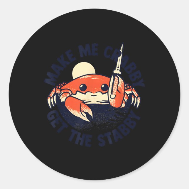 Crab Make Me Crabby Get The Stabby Cute  Classic Round Sticker (Front)