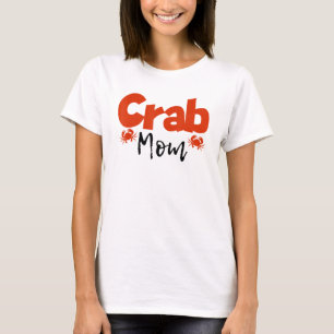Crab Mom Mother Crabs Mommy Lobster Crabbing T-Shirt