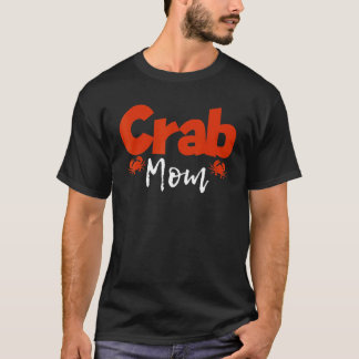 Crab Mum Mother Crabs Mummy Lobster Crabbing T-Shirt