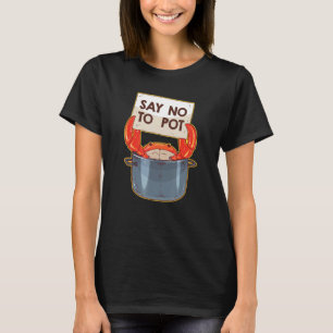 Crab   Say No To Pot Crab T-Shirt