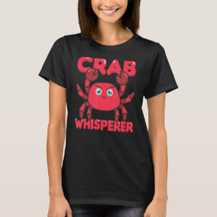 Crab Whisperer Lobster Crawfish Seafood Lover Fish T-Shirt