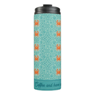 Crab your Coffee and have a great day Thermal Tumbler