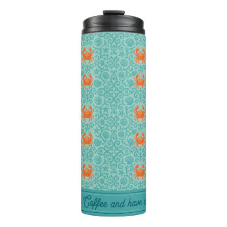Crab your Coffee and have a great day Thermal Tumbler
