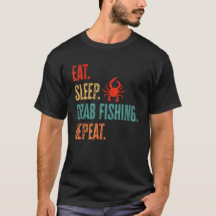 Crabbing Eat Sleep Crab Fishing Repeat Crab Hunter T-Shirt