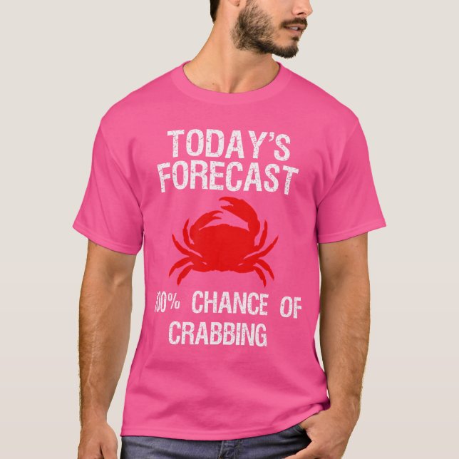 Crabbing Funny Crab Hunter Today'S Forecast T-Shirt (Front)