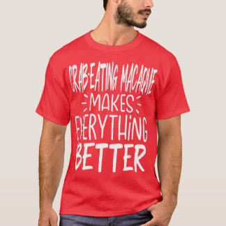 CrabEating Macaque Makes Everything Better Monkey  T-Shirt