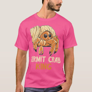 Crabs Sea Animals Hermit Crab King Hermit Crab Lov T-Shirt