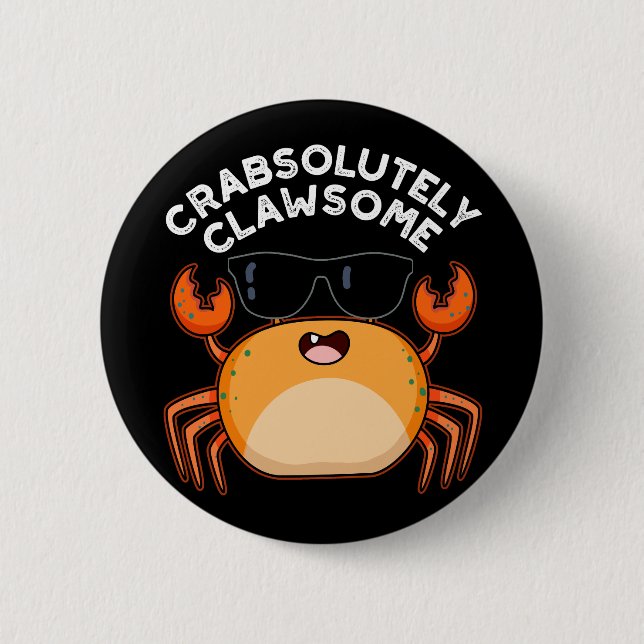 Crabsolutely Clawsome Funny Crab Pun Dark BG 6 Cm Round Badge (Front)