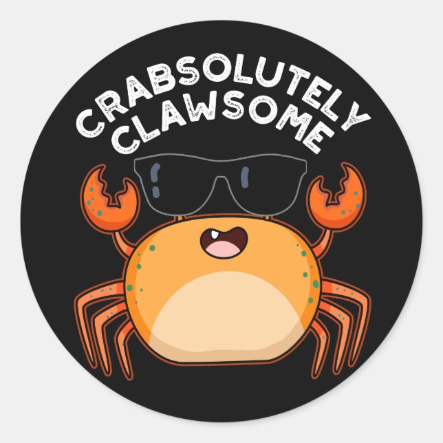 Crabsolutely Clawsome Funny Crab Pun Dark BG Classic Round Sticker (Front)