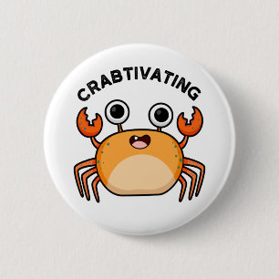 Crabtivating Funny Crab Pun 6 Cm Round Badge