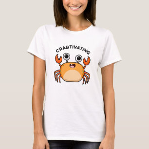 Crabtivating Funny Crab Pun  T-Shirt