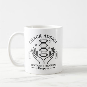 Crack addict recovery program dropout coffee mug