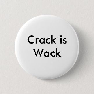 Crack is Wack 6 Cm Round Badge