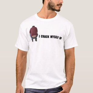 Crack Myself Up Shirt