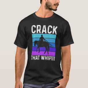 Crack That Whip Horse Riding Equestrian Horse Love T-Shirt