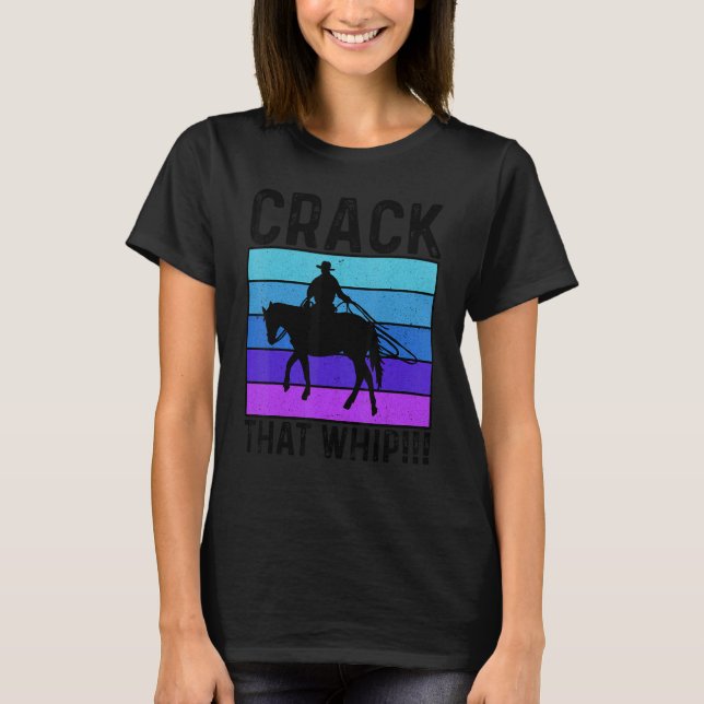 Crack That Whip Horse Riding Equestrian Horse Love T-Shirt (Front)