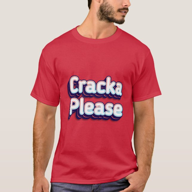 Cracka Please T-Shirt (Front)