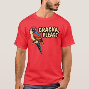 Cracka Please T-Shirt