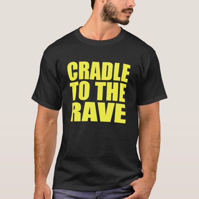 CRADLE TO THE RAVE T-Shirt (Front)
