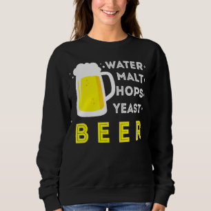 Craft Beer And Homebrewing Or Water Malt Hops Yeas Sweatshirt