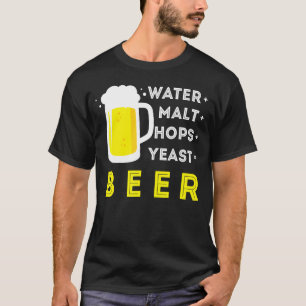 Craft Beer And Homebrewing Or Water Malt Hops Yeas T-Shirt