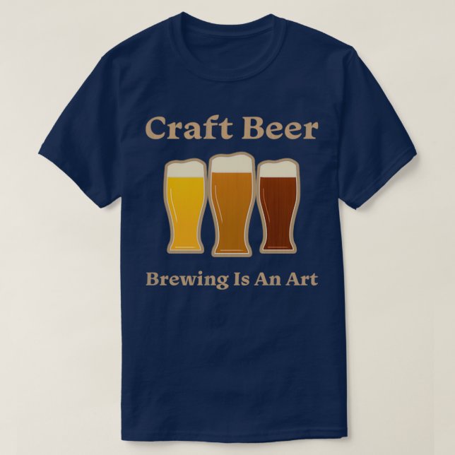 Craft Beer Brewing Is An Art T-Shirt (Design Front)