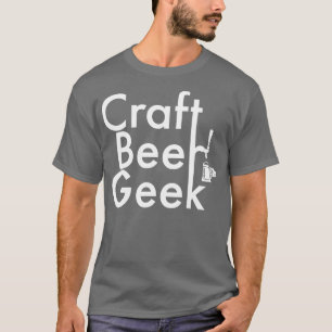 Craft Beer Geek TShirt for Craft Beer Lovers