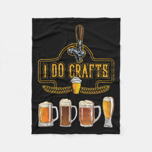 Craft Beer I Do Crafts Home Brew All Type Of Beer  Fleece Blanket