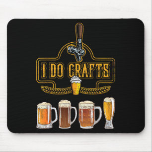 Craft Beer I Do Crafts Home Brew All Type Of Beer  Mouse Mat