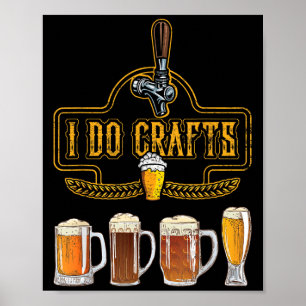 Craft Beer I Do Crafts Home Brew All Type Of Beer  Poster
