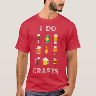 Craft Beer Vintage Brewery I Do Crafts Home Brew A T-Shirt