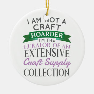 Craft Crafter Not Craft Hoarder Curator Collection Ceramic Tree Decoration