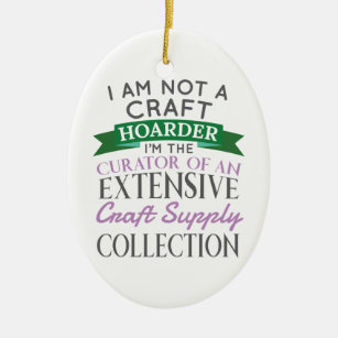 Craft Crafter Not Craft Hoarder Curator Collection Ceramic Tree Decoration